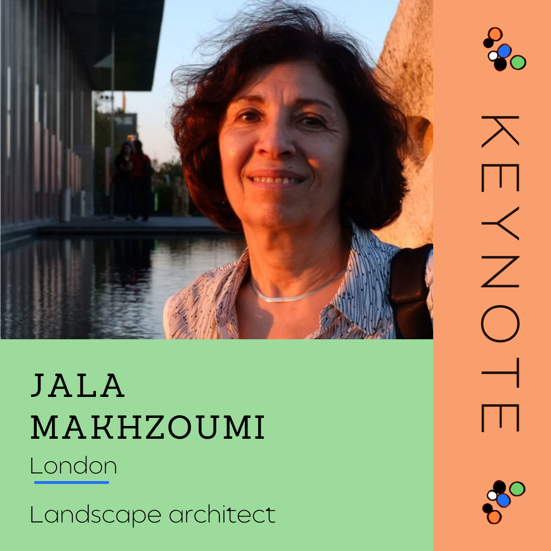 Keynote - Jala Makhzoumi
City: London
Landscape Architect