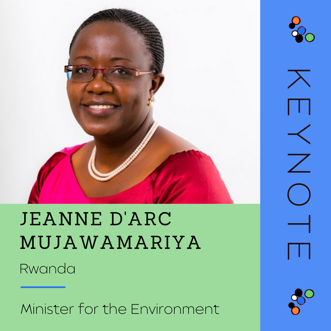 Keynote - Jeanne D'Arc Mujawamariya
City: Rwanda
Minister for the Environment