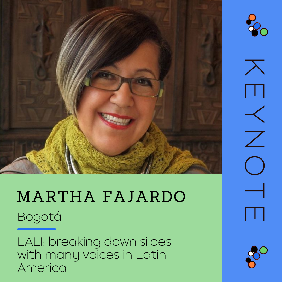 Keynote - Martha Fajardo
City: Bogotá
Topic: LALI: Breaking down siloes with many voices in Latin America