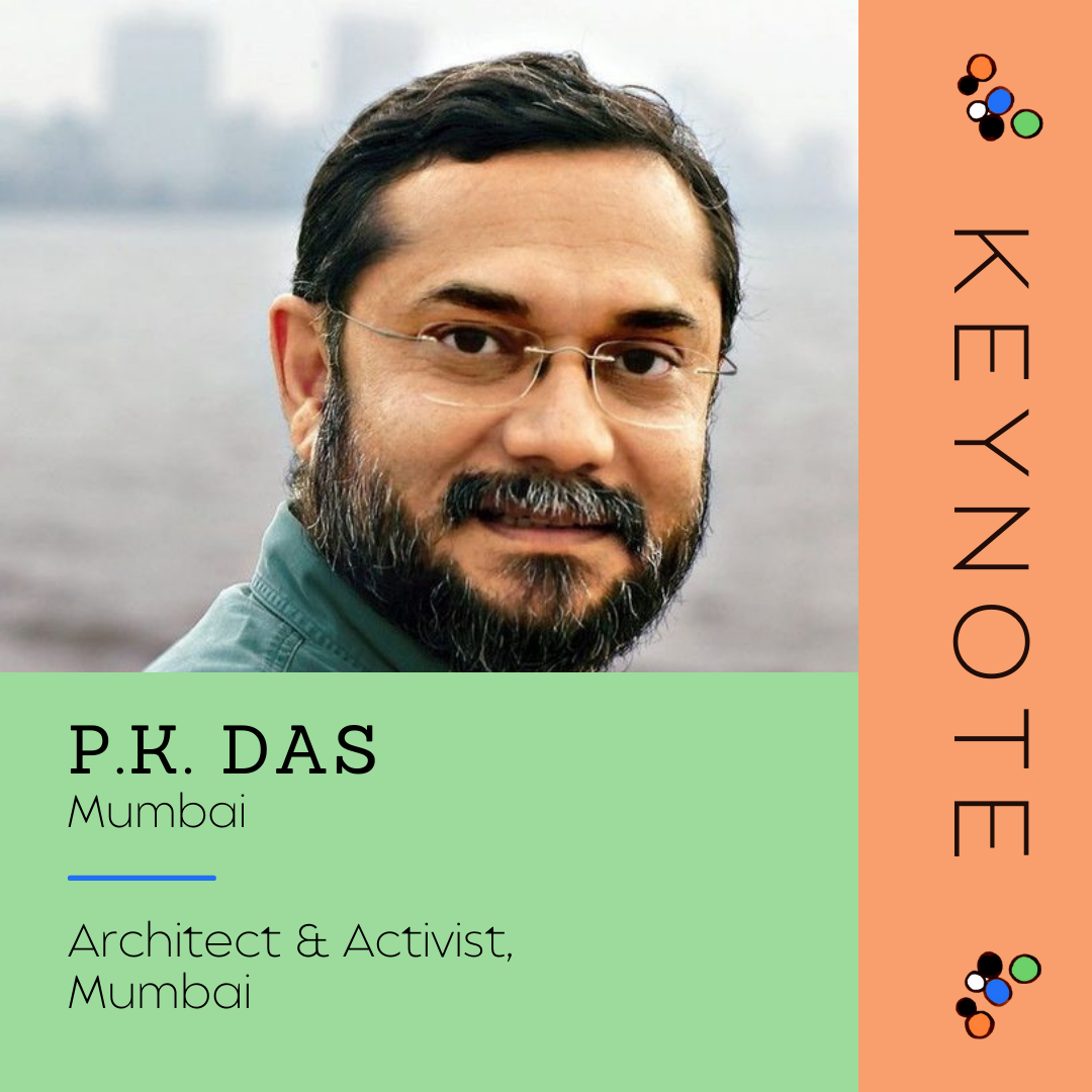 Keynote - P.K. Das
City: Mumbai
Architect & Activist