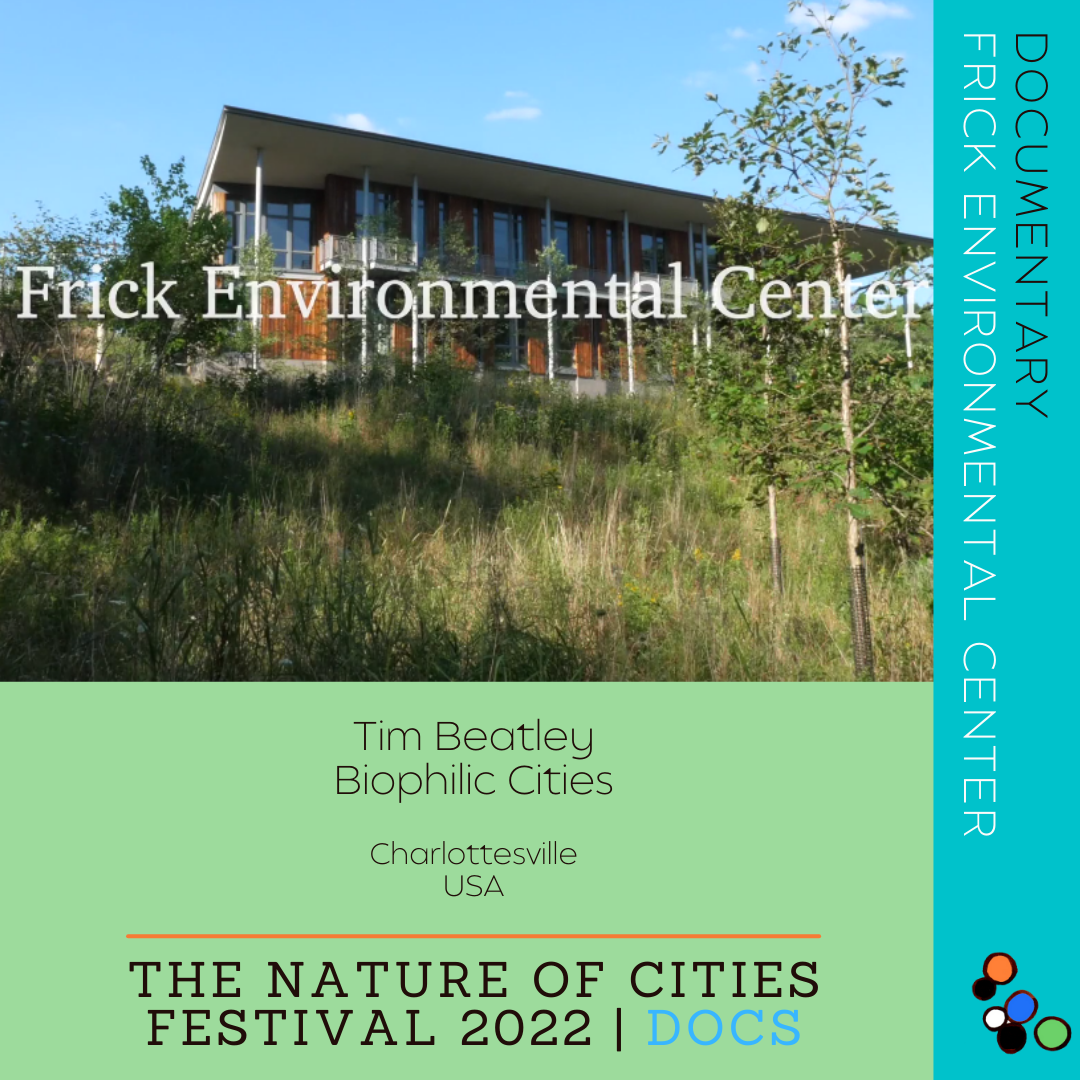 Documentary - Frick Environmental Center by Tim Beatley, Biophilic Cities