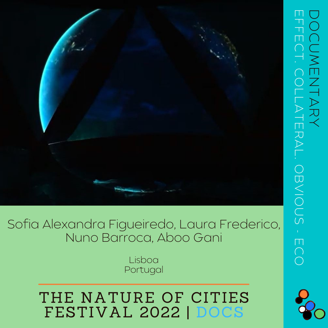 Documentary - Effect.Collateral. Obvious - Eco by Sofia Alexandra Figueiredo, Laura Frederico, Nuno Barroca, Aboo Gani